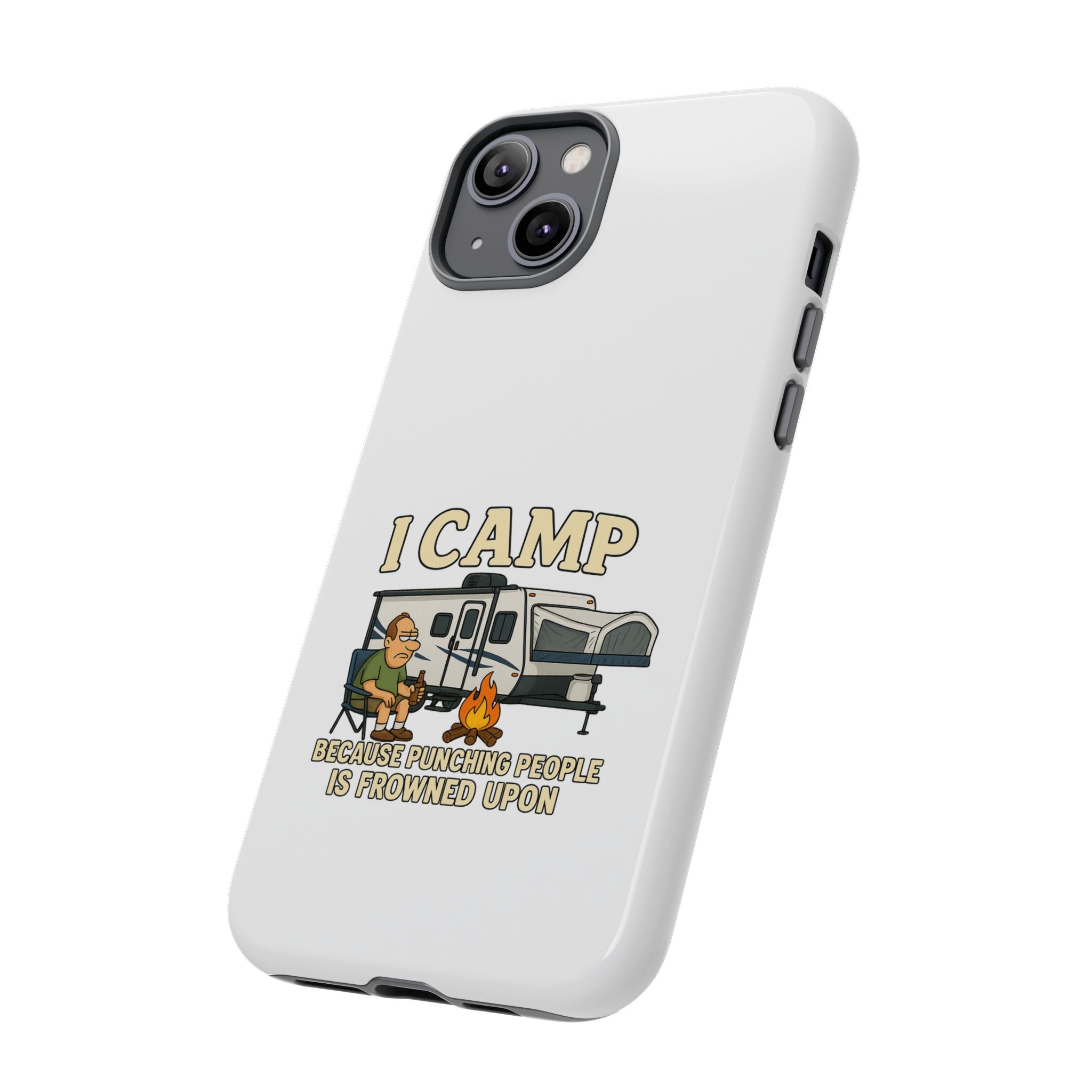 Camping Phone Case - I Camp Because Punching People is Frowned Upon