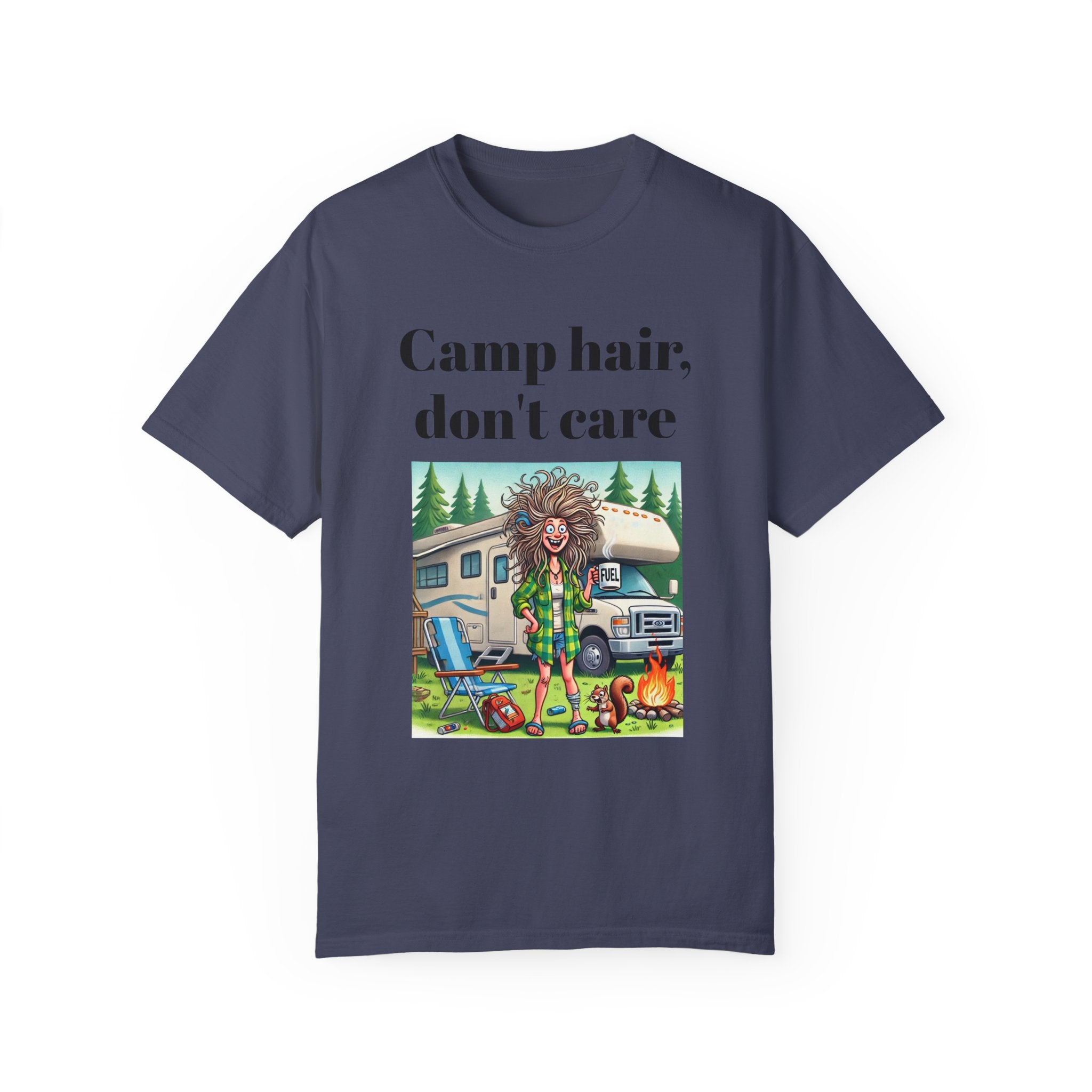 Garment-Dyed T-shirt = Camp Hair, Don't Care Design