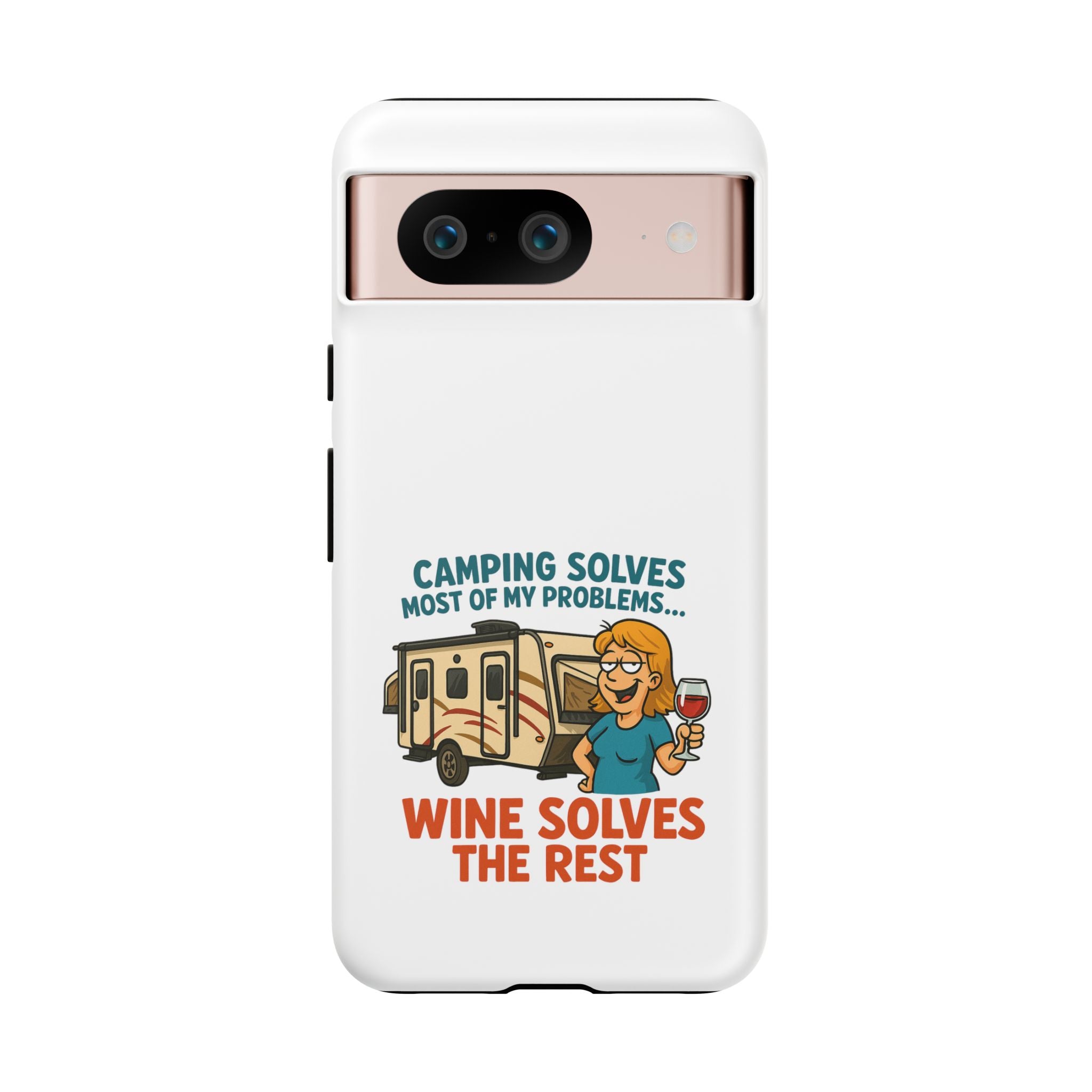 Tough Cases - Camping solves most of my problems...Wine solves the rest