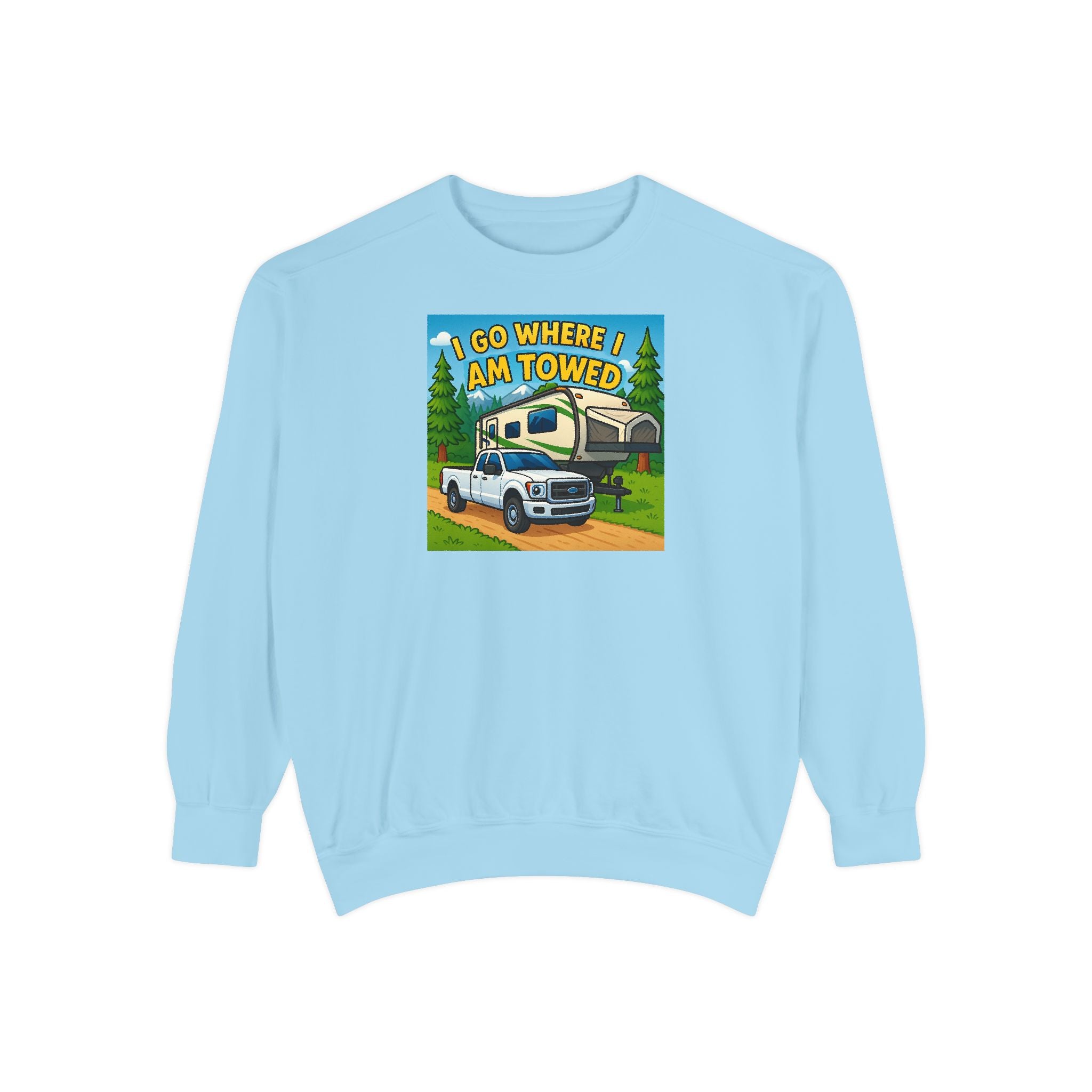 Unisex Garment-Dyed Sweatshirt - I go where I am towed