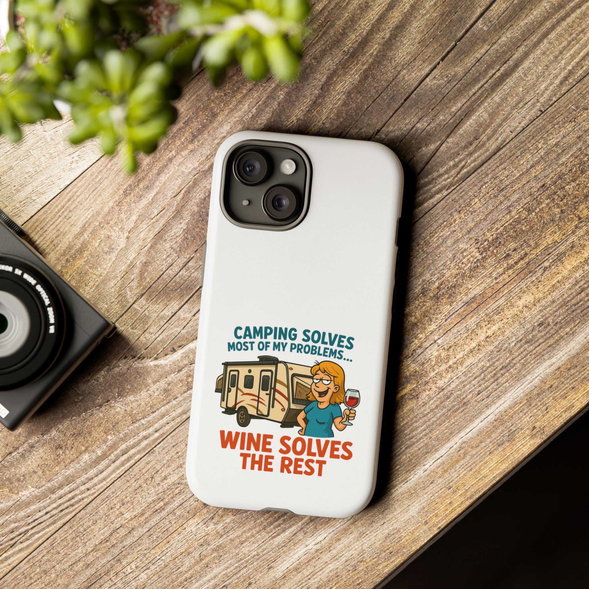 Tough Cases - Camping solves most of my problems...Wine solves the rest