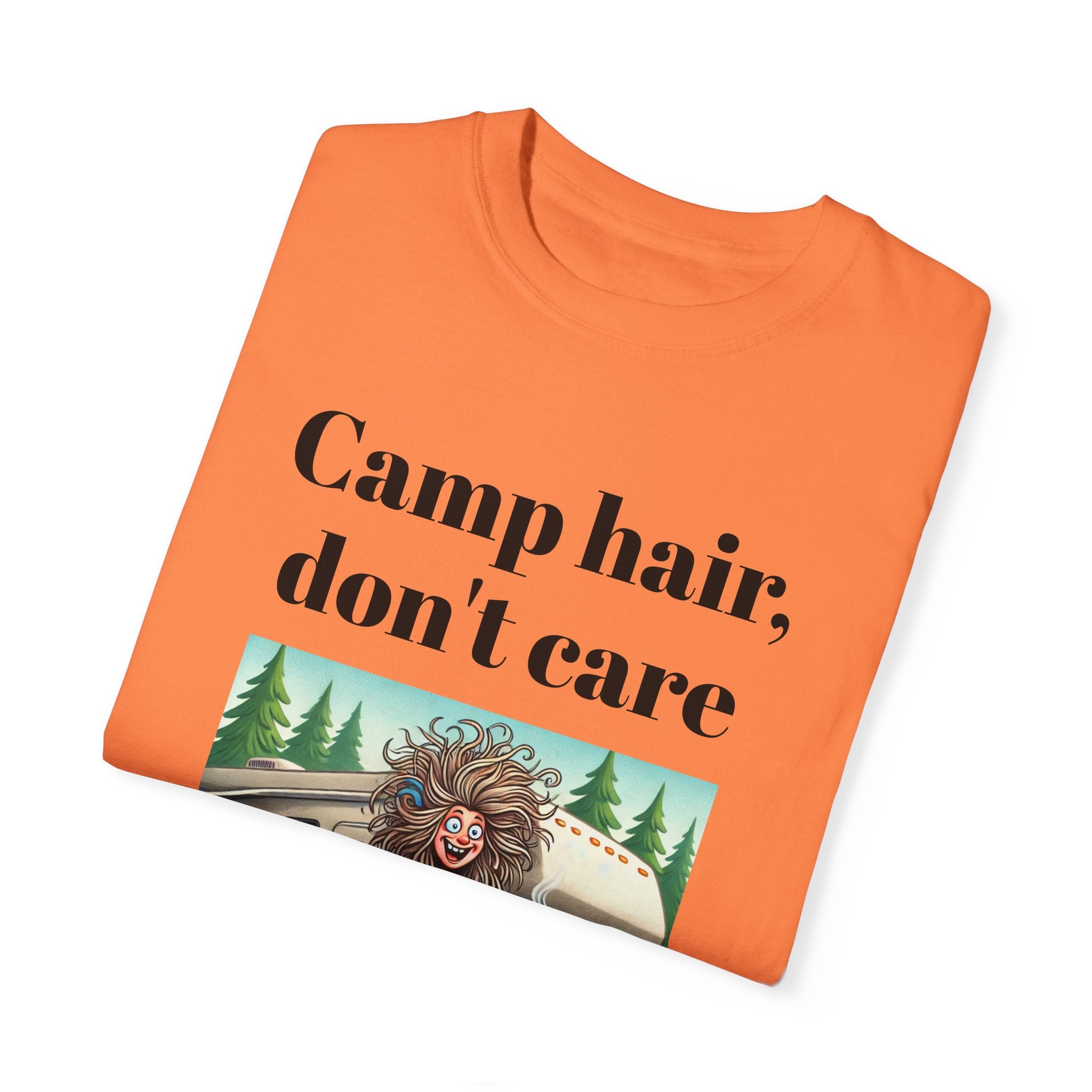 Garment-Dyed T-shirt = Camp Hair, Don't Care Design