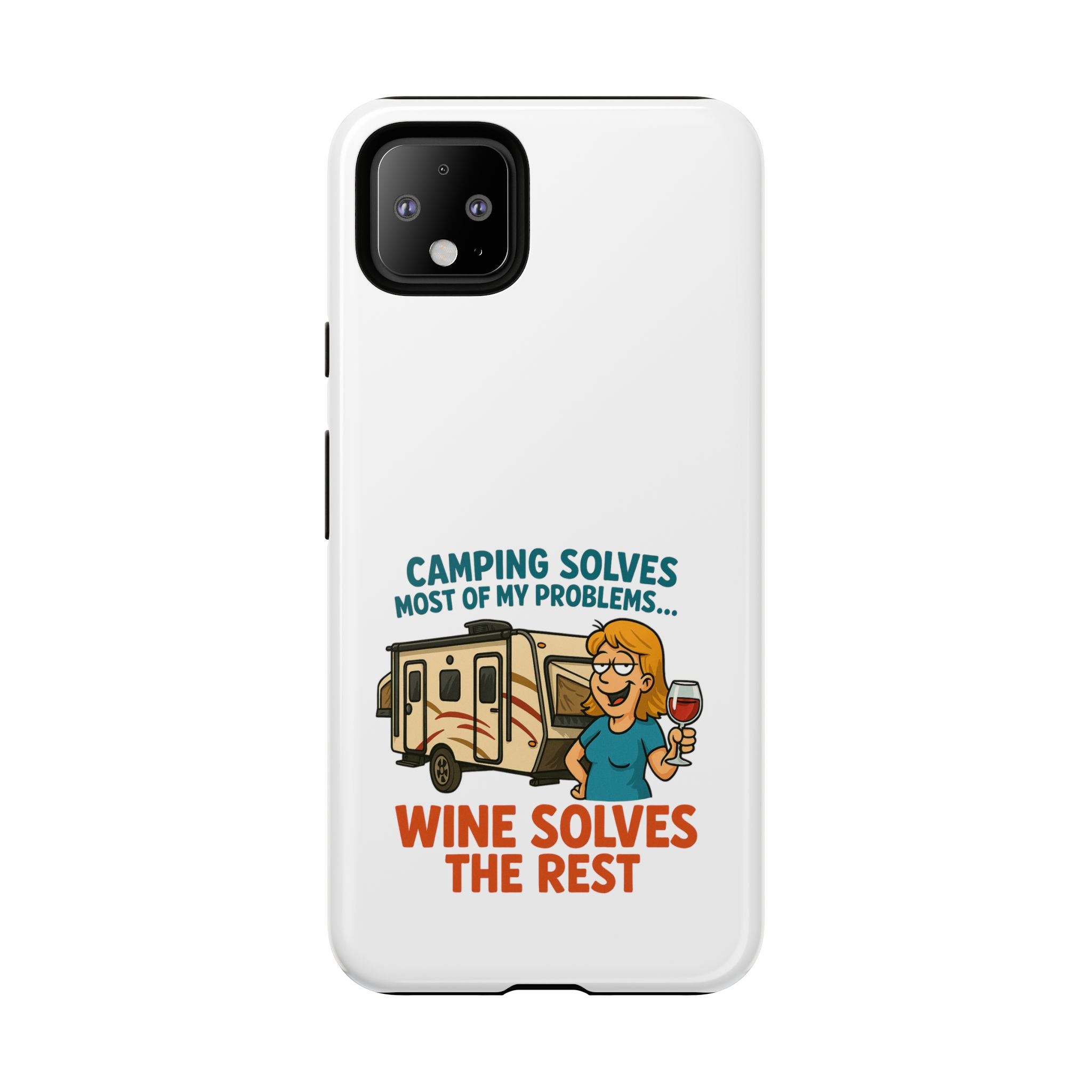 Tough Cases - Camping solves most of my problems...Wine solves the rest