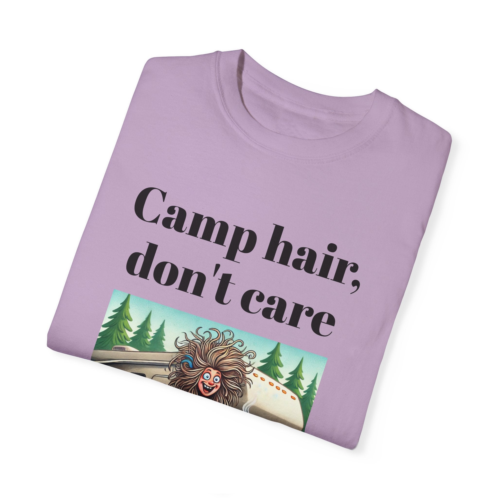 Garment-Dyed T-shirt = Camp Hair, Don't Care Design