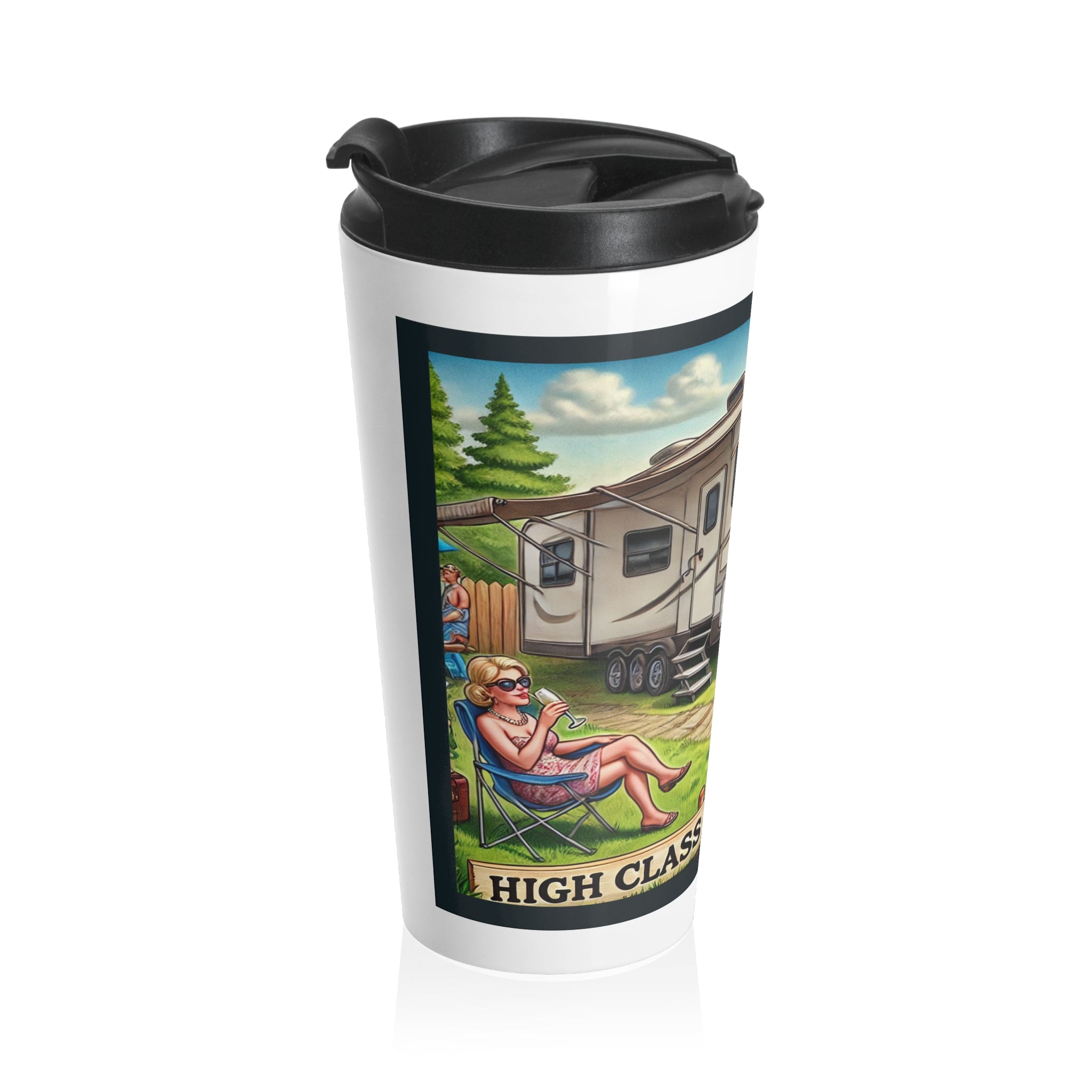 Stainless Steel Travel Mug - High Class, Trailer Trash