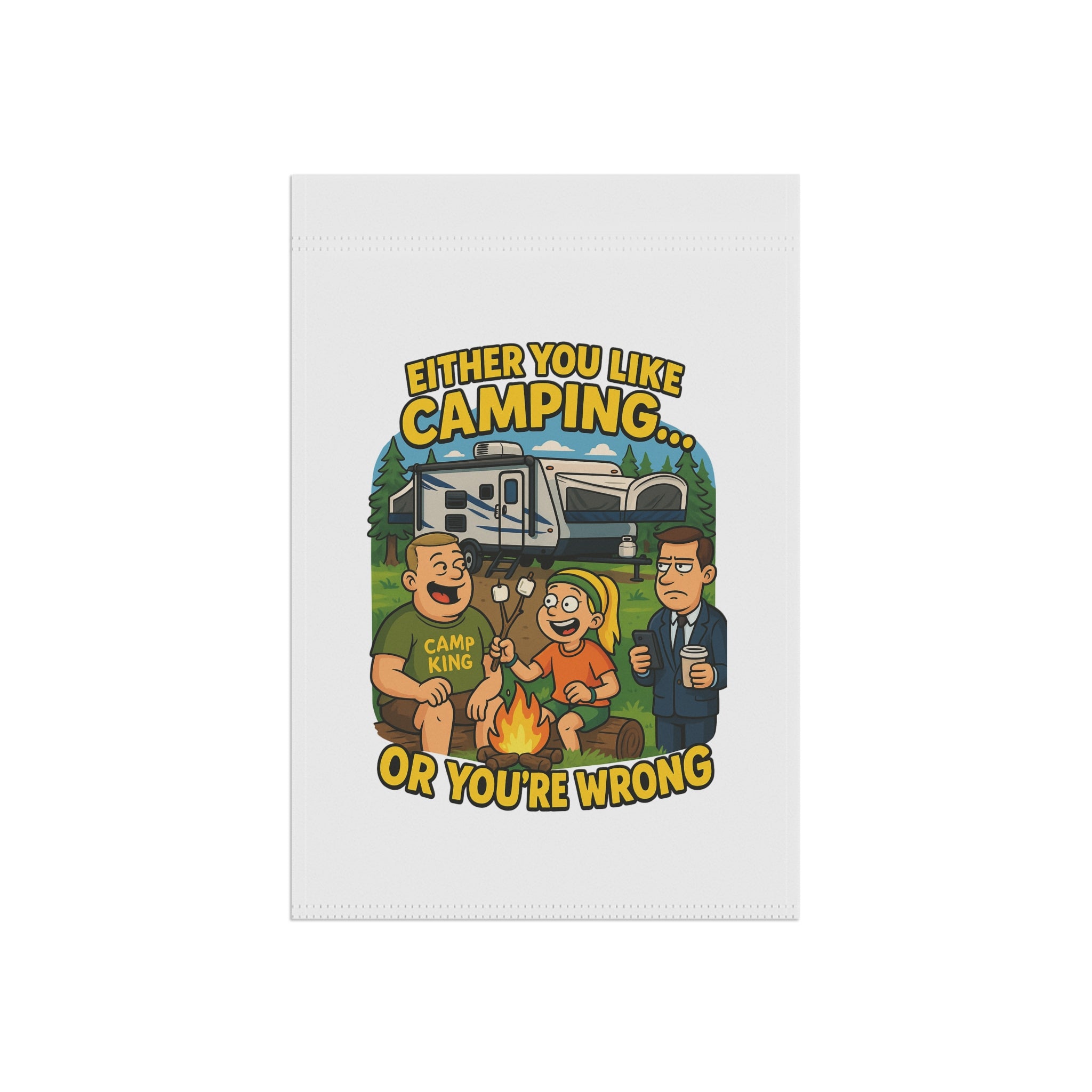 Camping Garden Banner - Either You Like Camping... or You're Wrong
