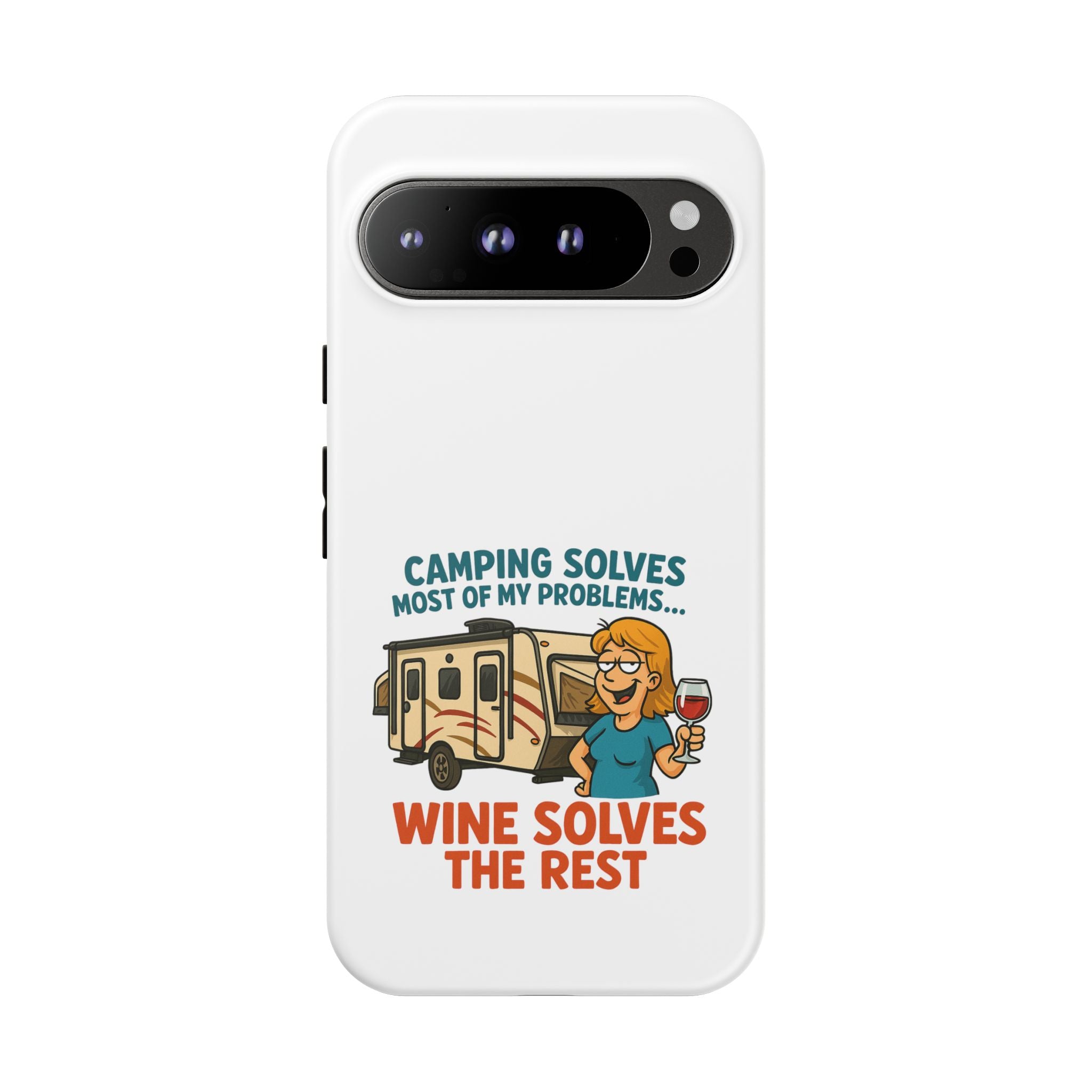 Tough Cases - Camping solves most of my problems...Wine solves the rest