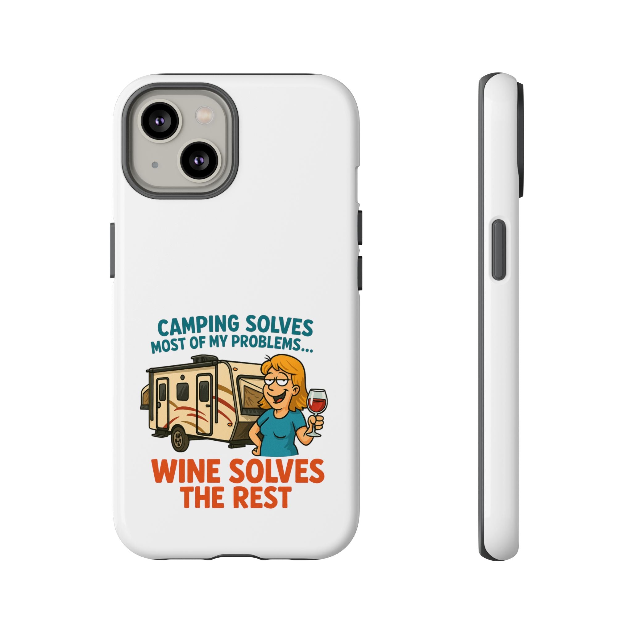 Tough Cases - Camping solves most of my problems...Wine solves the rest