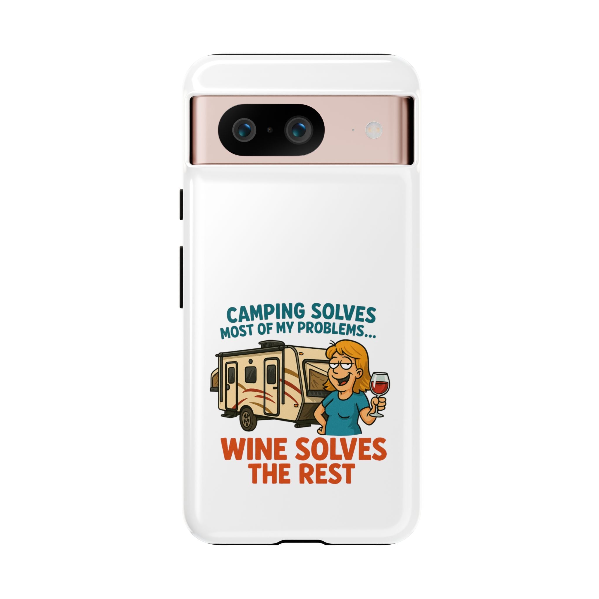 Tough Cases - Camping solves most of my problems...Wine solves the rest