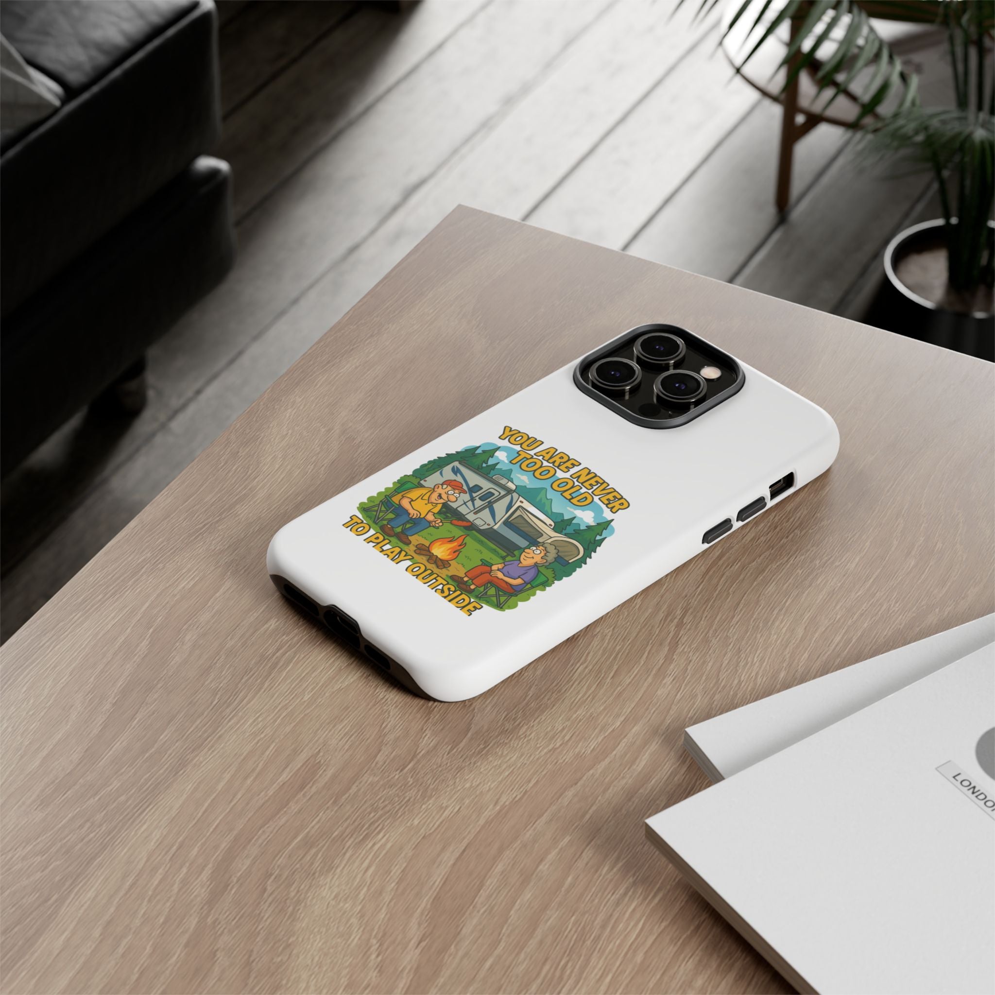 Outdoor Adventure Phone Case - 'You Are Never Too Old to Play Outside'