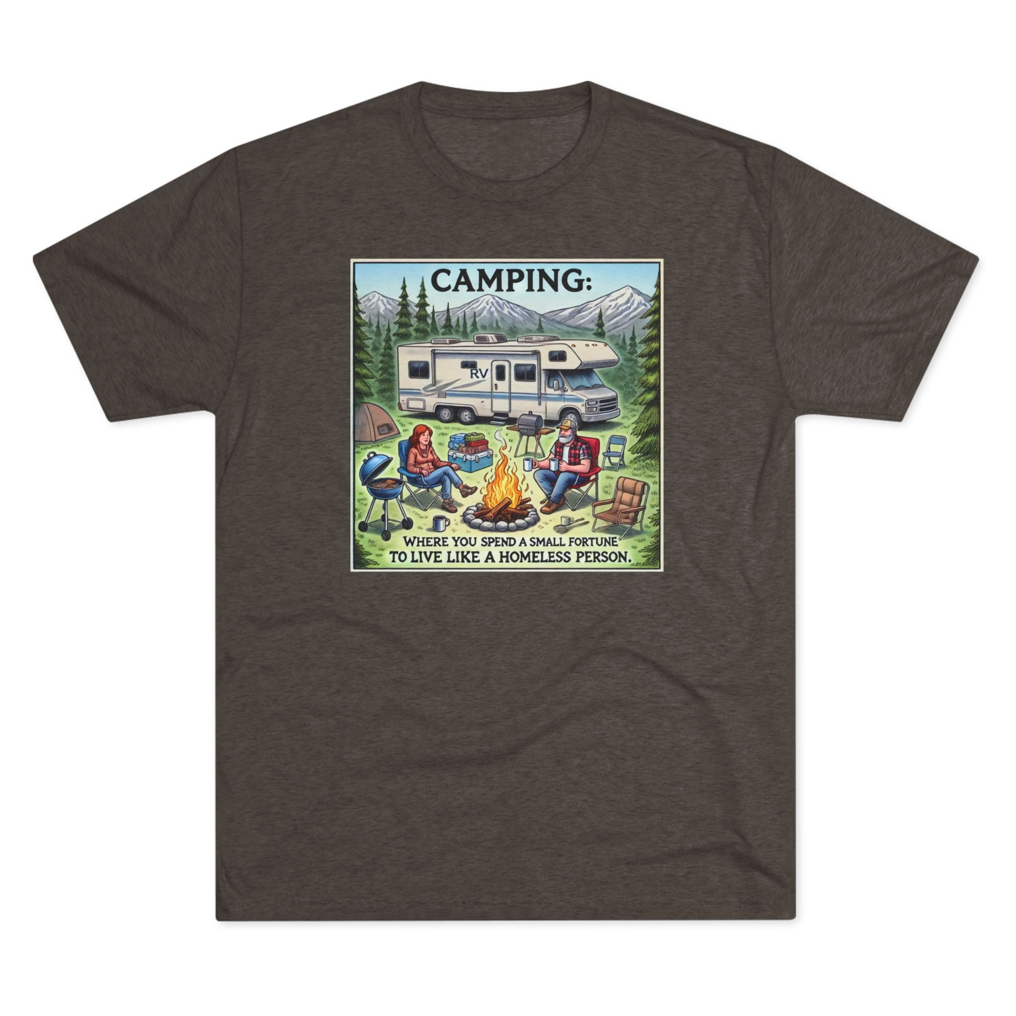 Camping Tri-Blend Tee - Where you spend a small fortune to live like a homeless person