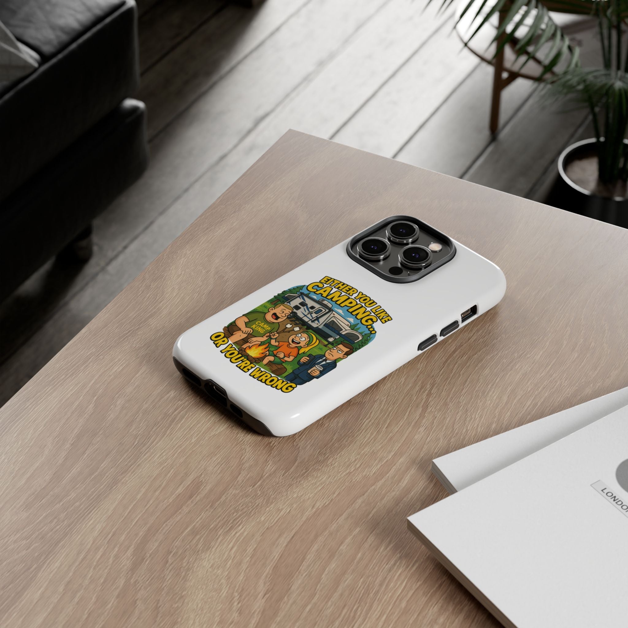 Camping Adventure Phone Case - "Either You Like Camping... Or You're Wrong"